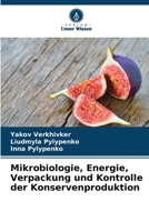 Mikrobiologie, Energie, Verpackung und Kontrolle der Konservenproduktion 6209124216 Book Cover