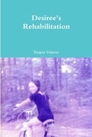 Desiree's Rehabilitation 1329852087 Book Cover