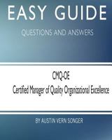 Easy Guide: Cmq-OE Certified Manager of Quality Organizational Excellence: Questions and Answers 154507920X Book Cover