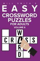 Easy Crossword Puzzles For Adults - Volume 6 1523810149 Book Cover