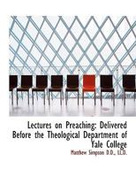 Lectures on Preaching, Delivered Before the Theological Department of Yale College 1016988621 Book Cover