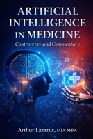 Artificial Intelligence in Medicine: Controversy and Commentary B0GWWR7GKK Book Cover