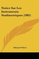 Notice Sur Les Instruments Stadimetriques (1885) 1167547500 Book Cover