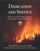 Dedication And Service: 50 Years on Call with the Volunteers of Colorado’s Genesee Fire Rescue 1956928030 Book Cover