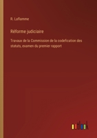 Réforme judiciaire: Travaux de la Commission de la codefication des statuts, examen du premier rapport (French Edition) 3385064104 Book Cover