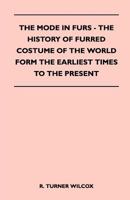 The Mode in Furs: The History of Furred Costume of the World from the Earliest Times to the Present B0007DLPSG Book Cover