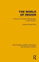 The World of Hesiod: A Study of the Greek Middle Ages, c. 900–700 B.C. (Routledge Library Editions: The Ancient World) 103277374X Book Cover