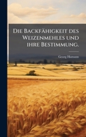 Die Backfähigkeit des Weizenmehles und ihre Bestimmung. (German Edition) 1024749703 Book Cover