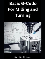 Basic G-Code for Milling and Turning B0F6D1RW4W Book Cover
