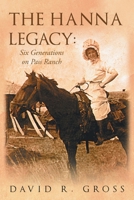 The Hanna Legacy: Six Generations On Pass Ranch 1648035426 Book Cover