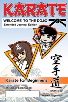 KARATE - WELCOME TO THE DOJO. Extended Journal Edition: Karate for Beginners 0645388726 Book Cover
