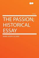 The Passion Historical Essay 1347338071 Book Cover
