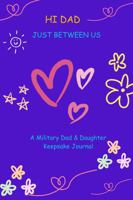 HI DAD: JUST BETWEEN US 196481507X Book Cover