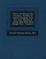 Th Tre, Ou Recueil Des Com Dies, Parodies & Opera-Comiques: Avec Les Airs, Rondes & Vaudevilles Not S Dans Chaque Pi Ce, Volume 4 0270264973 Book Cover