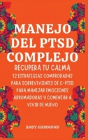 Manejo del PTSD Complejo: Recupera Tu Calma: 12 Estrategias Comprobadas para Sobrevivientes de c-ptsd para Manejar Emociones Abrumadoras y Comenzar a Vivir de Nuevo (Spanish Edition) B0H1KZWVY7 Book Cover