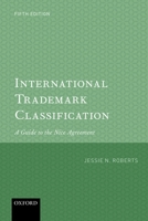 International Trademark Classification 5e: A Guide to the Nice Agreement 0198790309 Book Cover