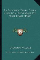 La Seconda Parte Della Cronica Universale De Suoi Tempi (1554) 1120184428 Book Cover