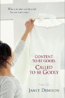 Content to Be Good, Called to Be Godly: What to Do When Your Life Is Full, But Your Soul Is Empty 1414316151 Book Cover