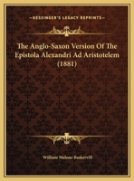 The Anglo-Saxon Version Of The Epistola Alexandri Ad Aristotelem 1162234547 Book Cover