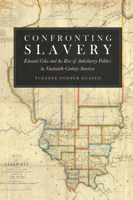 Confronting Slavery: Edward Coles and the Rise of Antislavery Politics in Nineteenth-Century America 0875806899 Book Cover