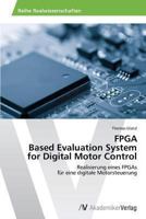FPGA Based Evaluation System for Digital Motor Control 3639488814 Book Cover