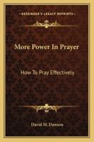 More Power In Prayer: How To Pray Effectively 1432584782 Book Cover