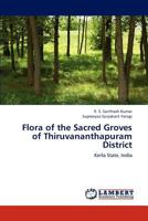 Flora of the Sacred Groves of Thiruvananthapuram District: Kerla State, India 3659156701 Book Cover