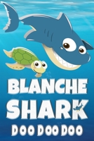 Blanche Shark Doo Doo Doo: Blanche Name Notebook Journal For Drawing Taking Notes and Writing, Personal Named Firstname Or Surname For Someone Called Blanche For Christmas Or Birthdays This Makes The  1707934754 Book Cover