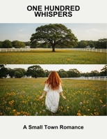 One Hundred Whispers: A Small Town Romance B0FN7918K3 Book Cover