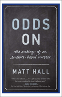 Odds On: The Making of an Evidence-Based Investor 1626342563 Book Cover