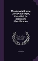 Numismata Graeca; Greek Coin-types, Classified for Immediate Identification 1018115161 Book Cover