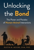 Unlocking the Bond: The Power and Paradox of Human-Animal Interactions B0GK114ZJW Book Cover