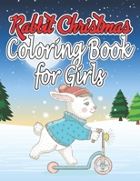 Rabbit Christmas Coloring Book for Girls: Relaxing Coloring Book for Girls, Detailed Coloring Pages of Santa Claus, Lions, Elephants, Bears, Sloth, Snowman and more! 1676110895 Book Cover