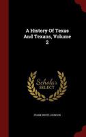 A History Of Texas And Texans; Volume 2 101619076X Book Cover