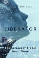 Liberator: The Surrogacy Trade: Book Three 1655965913 Book Cover