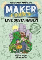 Maker Comics: Live Sustainably! 1250620643 Book Cover