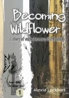 Becoming Wildflower (Wildflower Series) 1094632953 Book Cover
