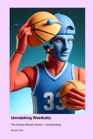Unmasking Westballz: The Unseen Smash Genius - Unauthorized 1779698534 Book Cover