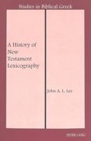 A History of New Testament Lexicography (Studies in Biblical Greek) 0820434809 Book Cover