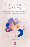 Astrología y amor: Comprende y transforma tus patrones relacionales gracias a tu carta astral (Spanish Edition) 6076371617 Book Cover