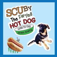 Scuby The Farting Hot Dog Goes To The Animal Hospital 0578455986 Book Cover