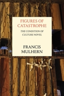 Figures of Catastrophe: The Condition of Culture Novel 1784781916 Book Cover