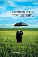 Comment je suis resté inconnu 2366510675 Book Cover