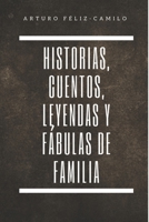 Historia, cuentos, leyendas y fabulas de familia 1475279590 Book Cover