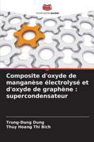 Composite d'oxyde de manganèse électrolysé et d'oxyde de graphène: supercondensateur (French Edition) 6208925924 Book Cover
