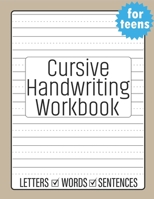 Cursive Handwriting for Teens: Beginners Cursive to Learn Cursive Writing Practice B096WFR9TJ Book Cover