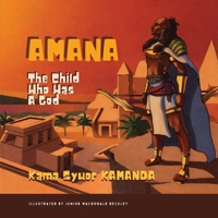 Amana, The Child Who Was a God 1915527341 Book Cover