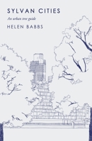 Sylvan Cities: An Urban Tree Guide 1786493640 Book Cover
