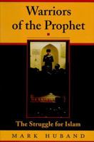 Warriors of the Prophet: The Struggle for Islam 0813327814 Book Cover