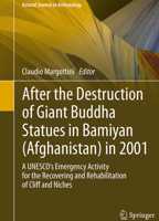 After the Destruction of Giant Buddha Statues in Bamiyan (Afghanistan) in 2001: A UNESCO's Emergency Activity for the Recovering and Rehabilitation of Cliff and Niches 3642300502 Book Cover
